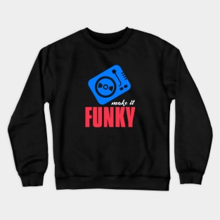 make it funky ! Crewneck Sweatshirt